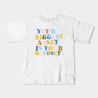 Your Biggest Asset is Your Mindset Kids T-Shirt